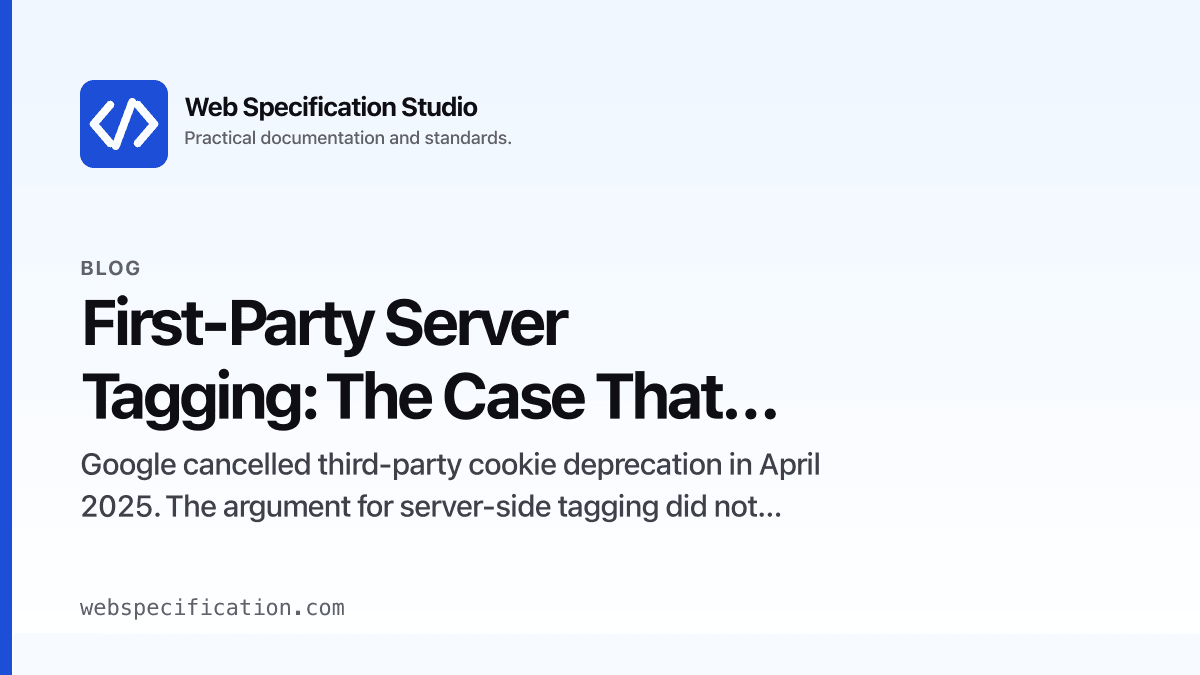 First-Party Server Tagging: The Case That Survived Google's Cookie Reversal